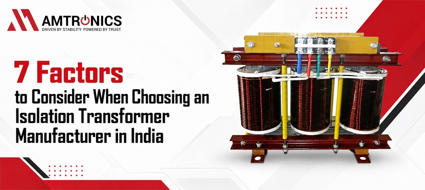 7 Factors to Consider When Choosing an Isolation Transformer Manufacturer in India